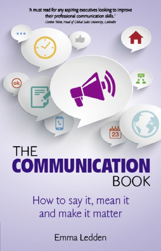The communication book: how to say it, mean it, and make it | Inspire ...