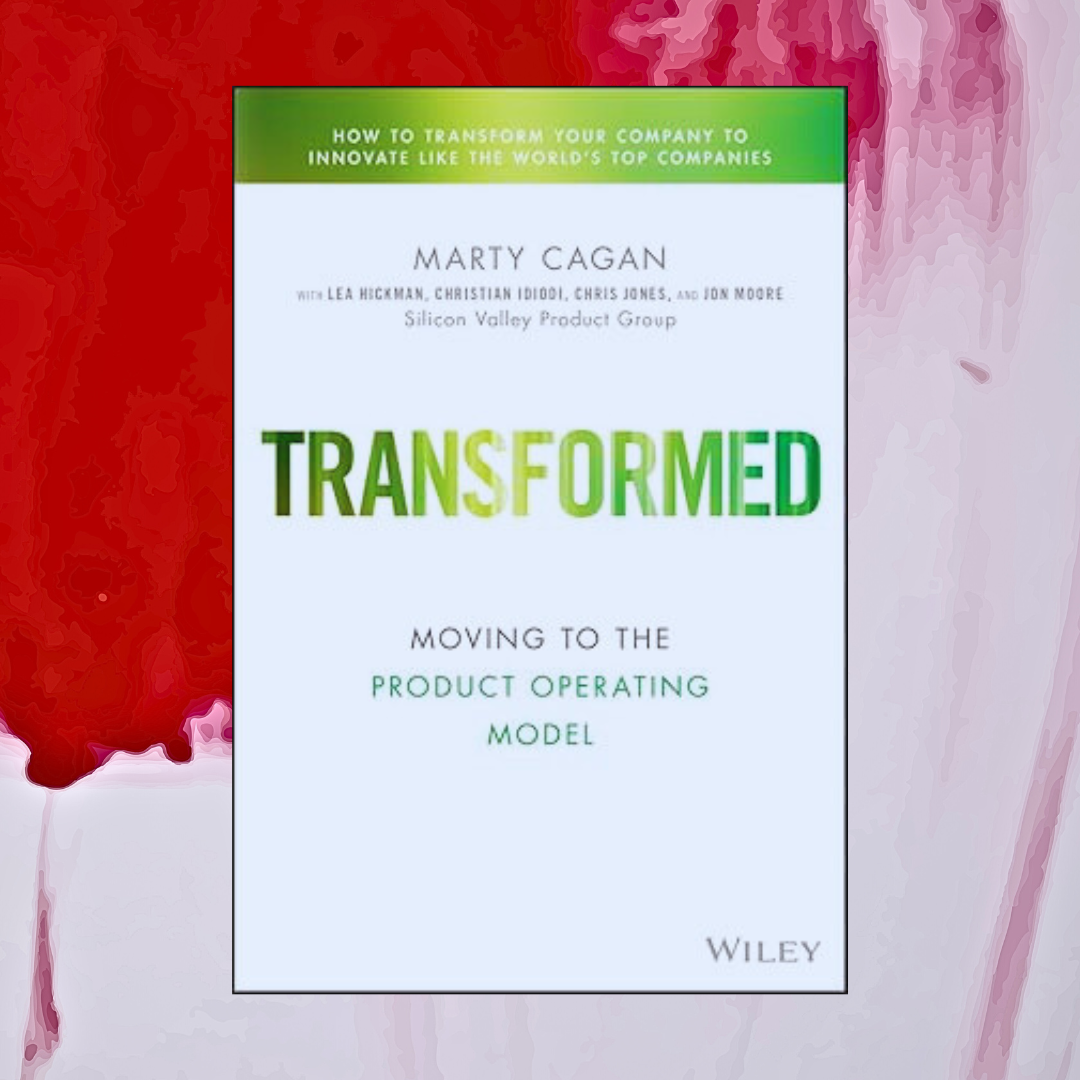 Transformed: Moving to the Product Operating Model by Marty | Inspire ...