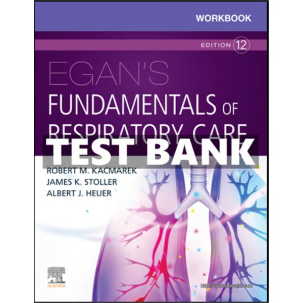 Test Bank Egans Fundamentals of Respiratory Care 12th Editio | Inspire Uplift