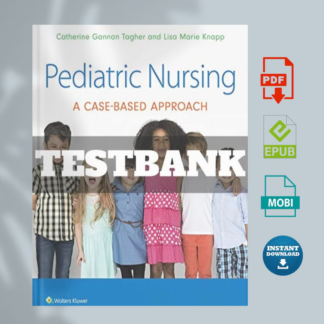 Test Bank for Pediatric Nursing: A Case-Based Approach 1st E | Inspire ...