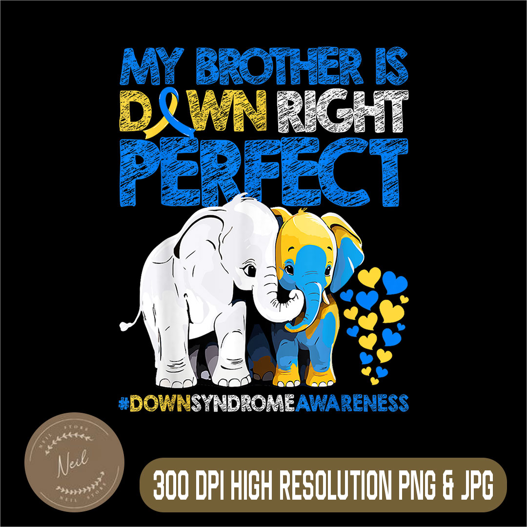 My Brother Is Down Right Perfect Png, Down Syndrome Awarenes | Inspire ...