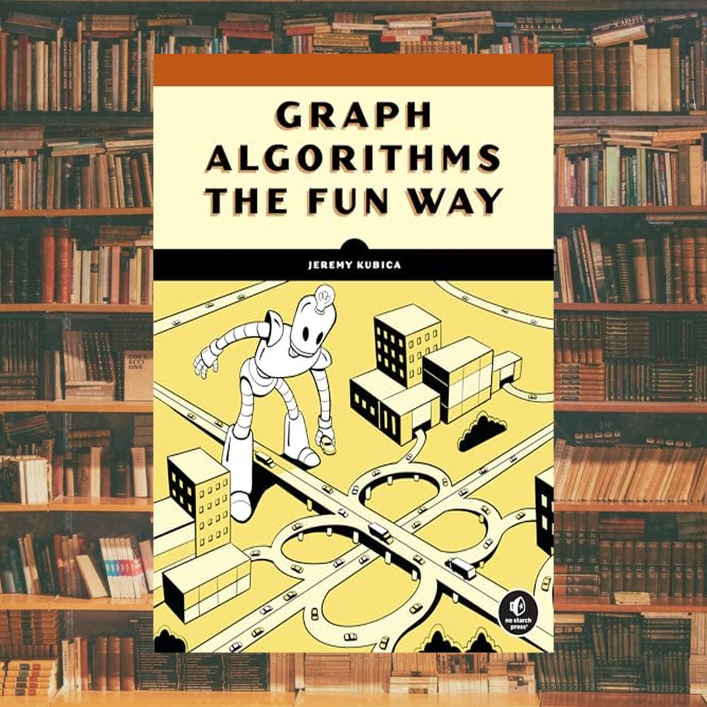 Graph Algorithms the Fun Way Powerful Algorithms Decoded ebo | Inspire ...