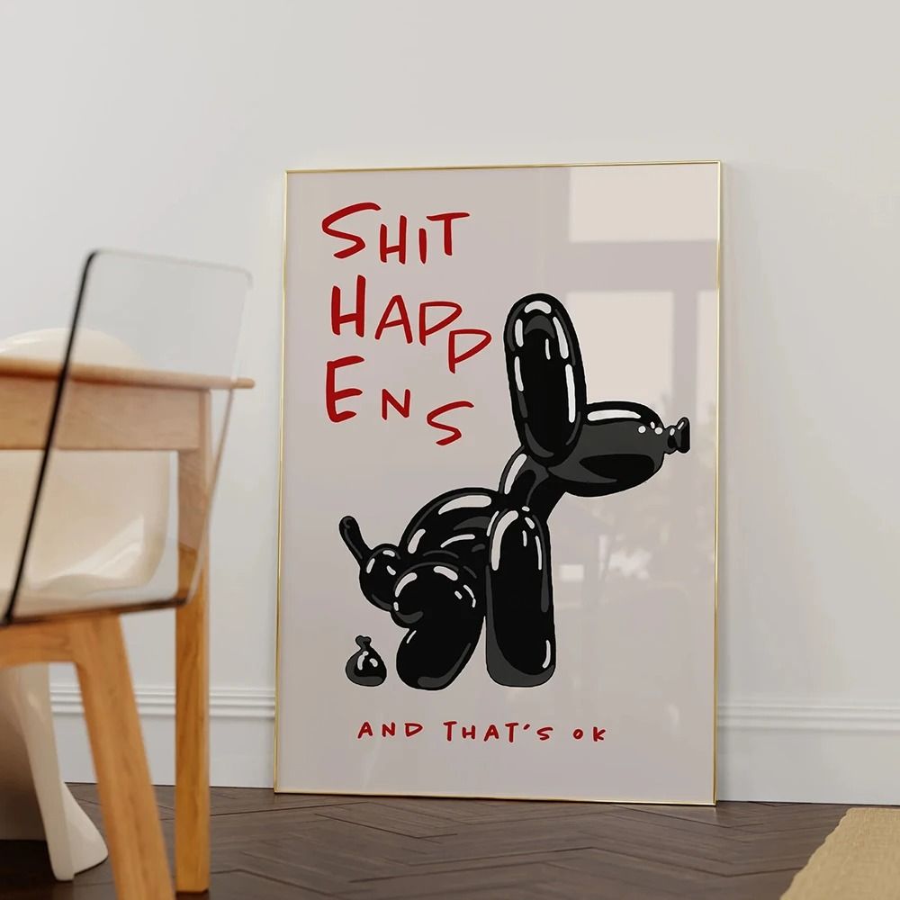 Black Balloon Dog Poster With Quote Shit Happens Thats OK Wa