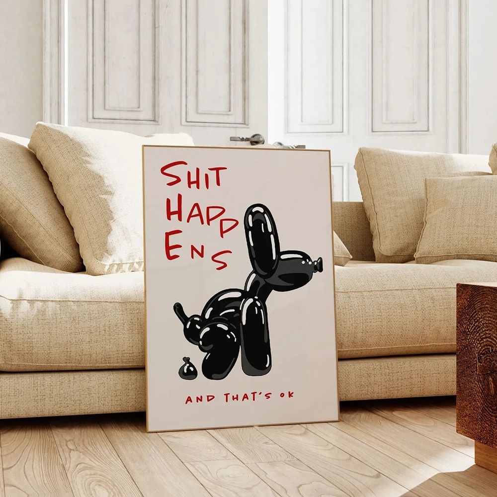 Black Balloon Dog Poster With Quote Shit Happens Thats OK Wa