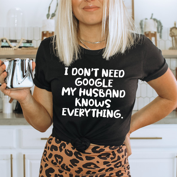I Don't Need Google My Wife Knows Everything Retro Lustig T-Shirt